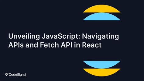 Unveiling Javascript Navigating Apis And Fetch Api In React Codesignal Learn Unveiling Javascript Navigating Apis And Fetch Api In React Codesignal Learn