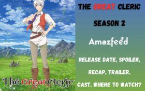 Update The Great Cleric Season 2 Release Date Renewed Or Canceled Trailer Cast Where To Update The Great Cleric Season 2 Release Date Renewed Or Canceled Trailer Cast Where To