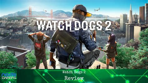 Watch Dogs 2 Review Node Gamers