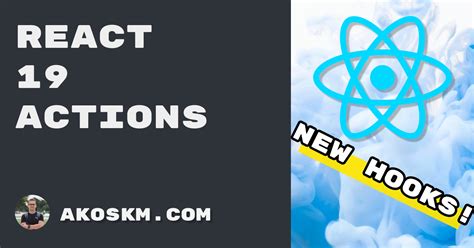 What Amp 39 S New In React 19 Action Hooks Akos Komuves