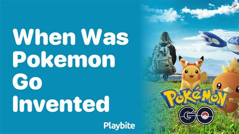 When Was Pok Mon Go Invented Unveiling Its Creation Date Playbite