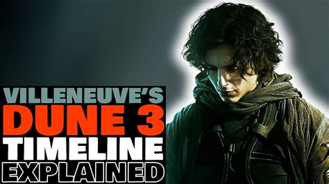 When Will We Get Dune 3 Villeneuve S Messiah Timeline Explained