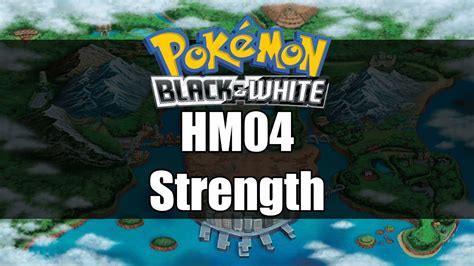 Where To Get Hm04 Strength In Pok Mon Black Amp White Guide Strats