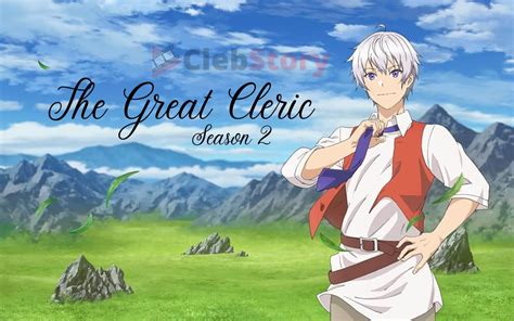 Will There Be The Great Cleric Season 2 Release Date Clebstory Will There Be The Great Cleric Season 2 Release Date Clebstory