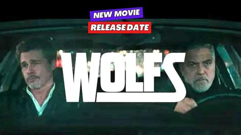 Wolfs Release Date: Everything Fans Need to Know for the Upcoming Launch