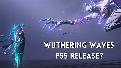 Wuthering Waves PS4 Release Date: The Ultimate Guide to Launch Details