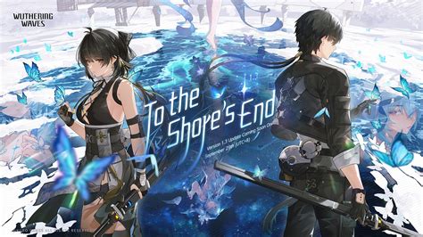 Wuwa Version 1 3 To The Shore S End Patch Notes Guildjen Wuthering Waves Wuwa Version 1 3 To The Shore S End Patch Notes Guildjen Wuthering Waves